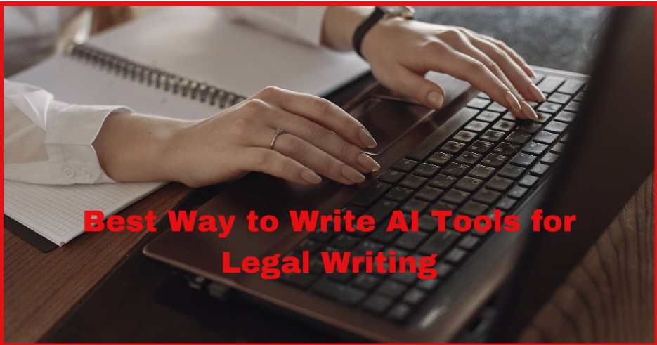 Best Way to Write AI Tools for Legal Writing